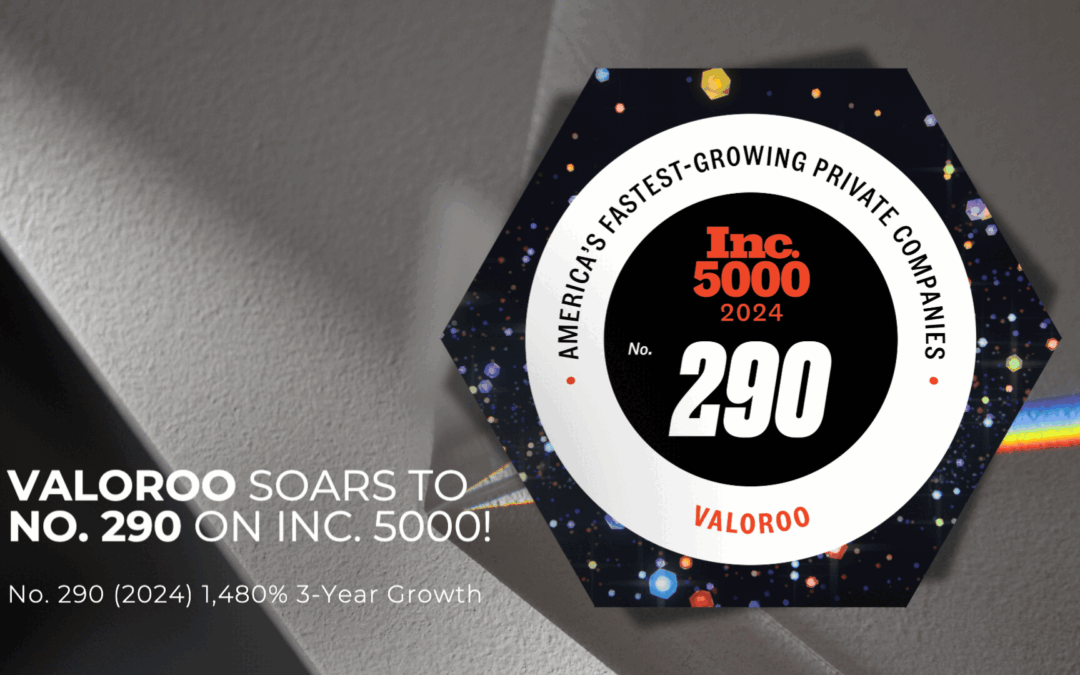 Valoroo Soars to No. 290 on the Inc. 5000 List!