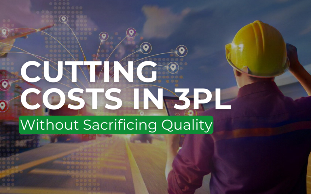 How to Cut Costs in 3PL While Maintaining High Quality