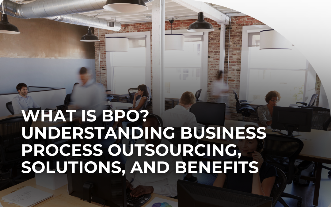 What Is BPO? Understanding Business Process Outsourcing