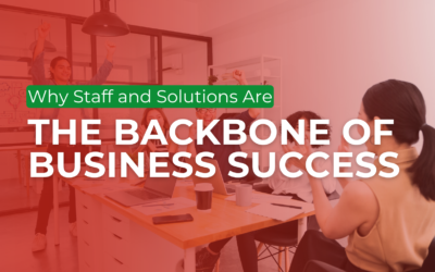 Staff and Solutions Are the Backbone of Business Success