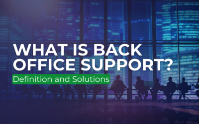 Back Office Support: Definition, Benefits, and Key Solutions