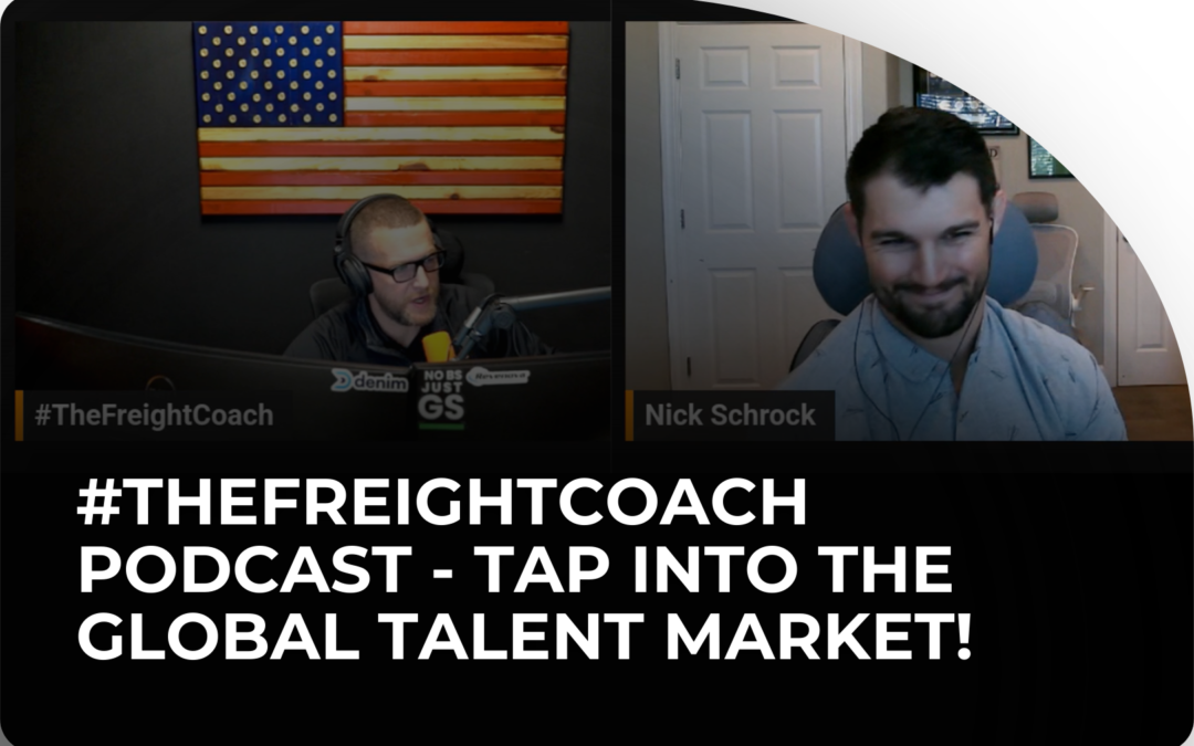 #TheFreightCoach Podcast – Tap Into The Global Talent Market!