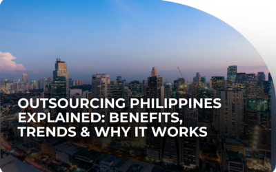 Outsourcing Philippines Explained: Benefits, Trends & Why It Works