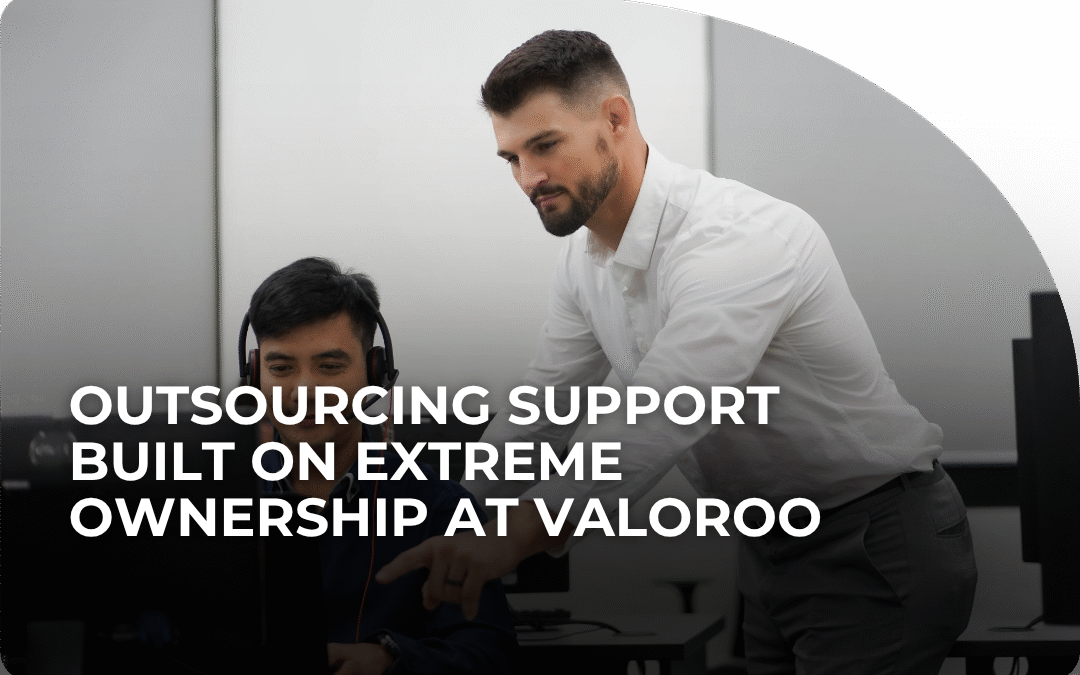 Outsourcing Support Built on Extreme Ownership at Valoroo