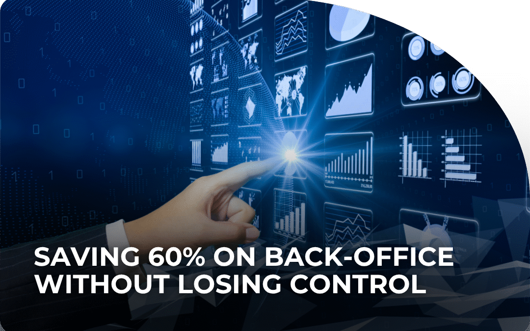 Saving 60% on Back-Office Without Losing Control