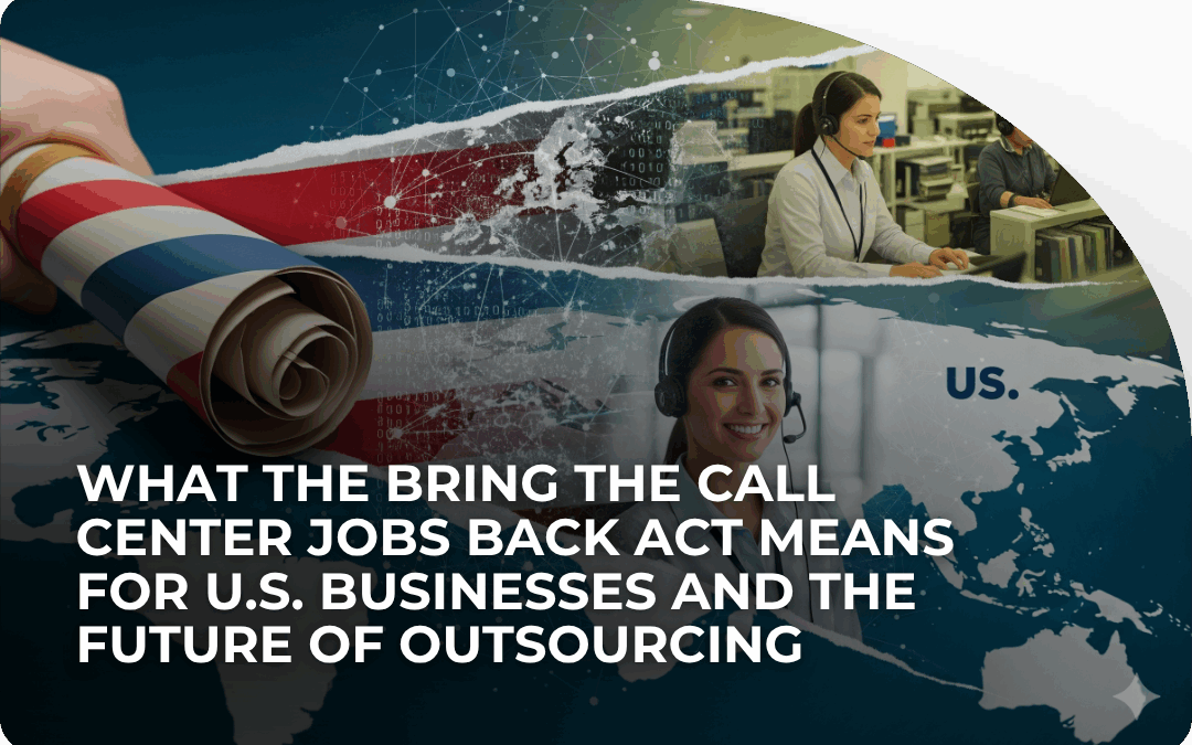 What the Bring the Call Center Jobs Back Act Means for U.S. Businesses and the Future of Outsourcing