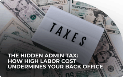 Maximize Your Back Office: Eliminating the Hidden Admin Tax