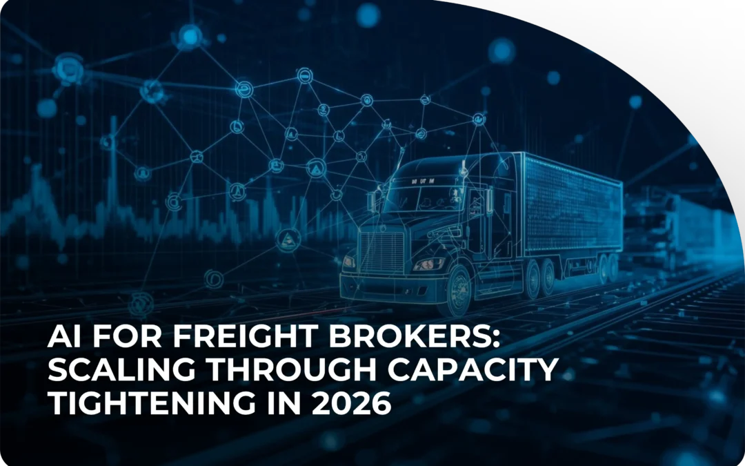 AI for Freight Brokers: Scaling in 2026’s Tight Market