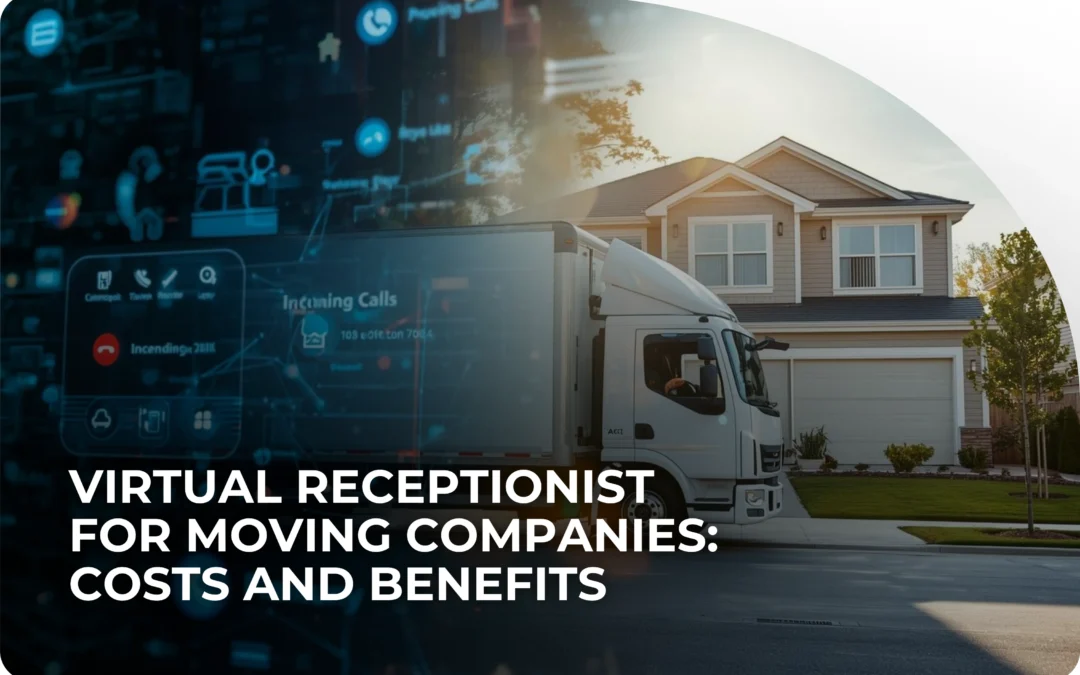 Virtual Receptionist for Moving Companies: Costs and Benefits