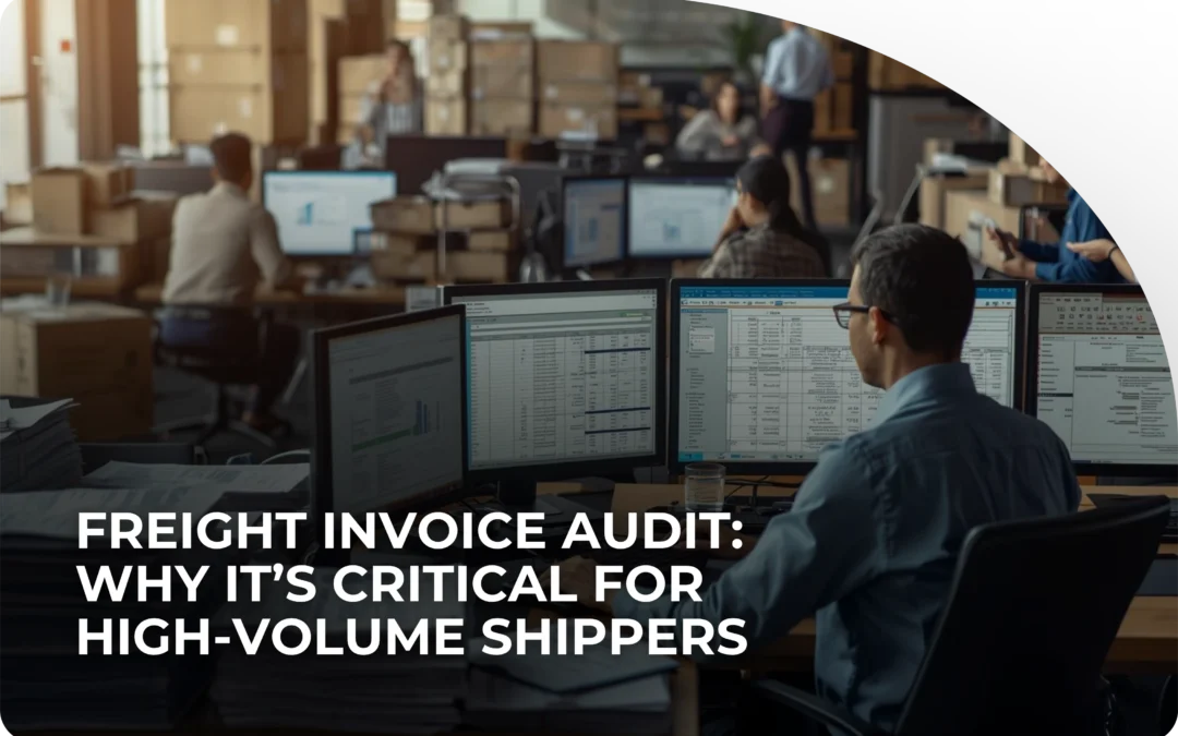 Freight Invoice Audit: Why It’s Critical for High-Volume Shippers