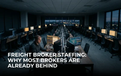 Freight Broker Staffing: Why Most Brokers Are Already Behind
